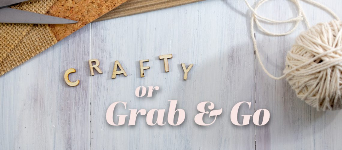 Crafty Or Grab And Go